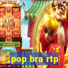 pop bra rtp